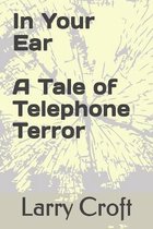 In Your Ear A Tale of Telephone Terror