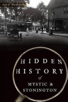 Hidden History- Hidden History of Mystic & Stonington
