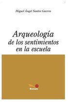 Miguel Ángel Santos Guerra- Arqueología de Los Sentimientos En La Escuela