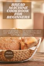 Bread Machine Cookbook for Beginners