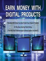 Earn Money with Digital Products - This Book Will Show You How to Sell Your Digital Products or the Ones Own by Third-Party ! - Hardback / Rigid Cover - English Version