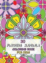 30 Flowers Mandala Coloring Book for Kids 4-8