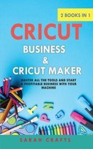Cricut: 2 BOOKS IN 1: BUSINESS & CRICUT MAKER: Master all the tools and start a profitable business with your machine
