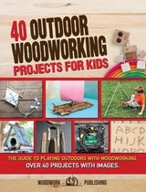 40 Outdoor Woodworking Projects for Kids