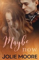 Maybe This Time- Maybe Now