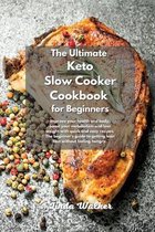 The Ultimate Keto Slow Cooker Cookbook for Beginners