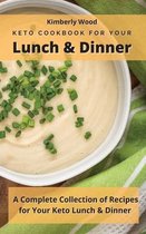 Keto Cookbook for Your Lunch and Dinner