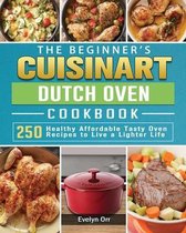 The Beginner's Cuisinart Dutch Oven Cookbook