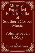 Murray's Expanded Encyclopedia Of Southern Gospel Music Volume Seven (R-Sq)