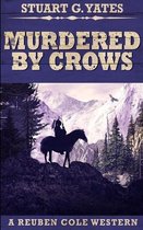 Murdered By Crows (Reuben Cole Westerns Book 5)
