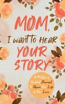 Mom, I Want to Hear Your Story