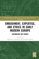 Routledge Studies in Renaissance and Early Modern Worlds of Knowledge- Embodiment, Expertise, and Ethics in Early Modern Europe