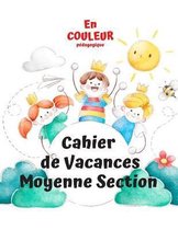 Cahier de Vacances Moyenne Section: Interieur En Couleur