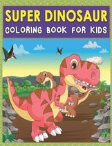 super dinosaur coloring book for Kids