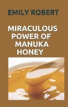 Miraculous Power of Manuka Honey
