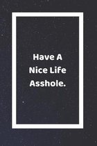 Half A Nice Life Asshole