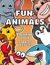 Fun Animals Coloring Book For Kids Ages 6-12