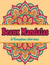 Beaux Mandalas: 50 Conceptions Anti-stress