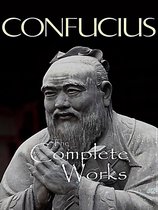 The Complete Works of Confucius