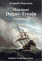 Monsieur Dugay-Trouin, Corsaire du Roi