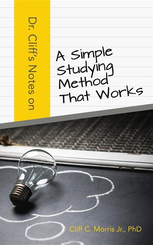 Dr. Cliff's Notes On A Simple Studying Method That Works - cover