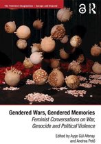The Feminist Imagination - Europe and Beyond - Gendered Wars, Gendered Memories