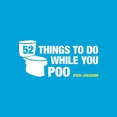 Fifty Two Things To Do While You Poo