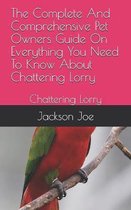 The Complete And Comprehensive Pet Owners Guide On Everything You Need To Know About Chattering Lorry