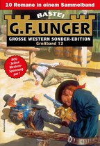 G. F. Unger Sonder-Edition Großband 12 - G. F. Unger Sonder-Edition Großband 12