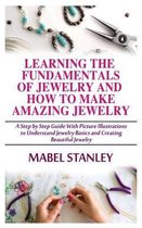 Learning The Fundamentals Of Jewelry And How To Make Amazing Jewelry