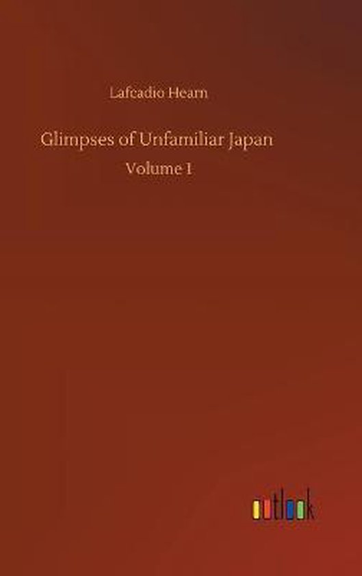 Glimpses of Unfamiliar Japan - cover