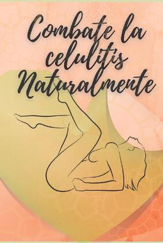 Combate La Celulitis Naturalmente - cover