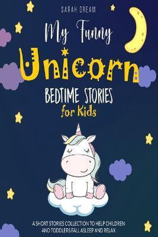 My Funny Unicorn Bedtime Stories for Kids, Sarah Dream 9798670196376