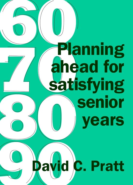 60 70 80 90: Planning Ahead for Satisfying Senior Years - cover