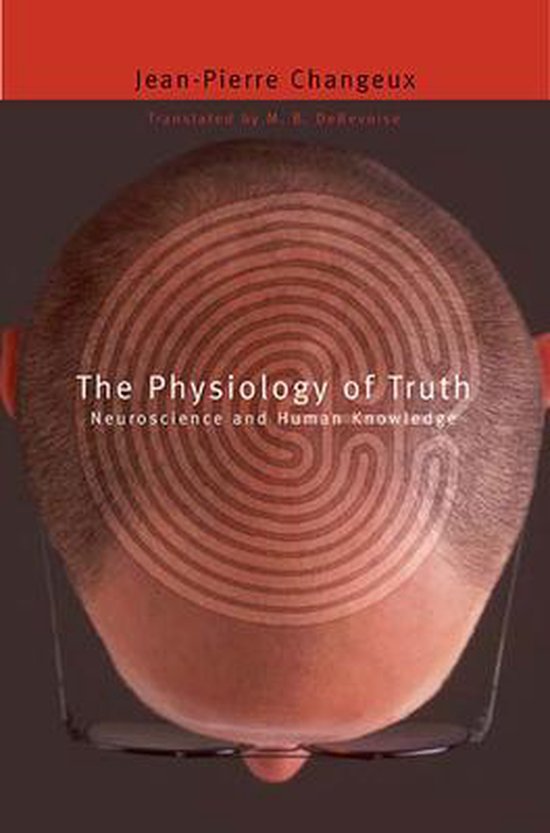 The Physiology of Truth - Neuroscience and Human Knowledge - cover
