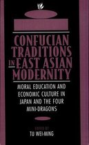 Confucian Traditions in East Asian Modernity - Moral Education & Economic Culture in Japan & the Four Mini-Dragons (Paper)