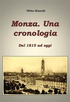 Le città del Belpaese 1 - Monza. Una cronologia. Dal 1815 ai giorni nostri