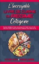 L'incroyable Livre De Cuisine Du Regime Cetogene