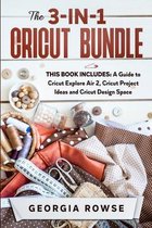 The 3-in-1 Cricut Bundle: This Book Includes