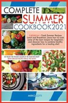 Complete Summer Cookbook 2021: Get Ready for the Best Season of the Year with Many Quick-And-Easy Recipes for All the Tastes! 2 Books in 1