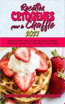 Recettes Cetogenes Pour Le Chaffle 2021: Recettes A Faible Teneur En Glucides Faciles A Realiser