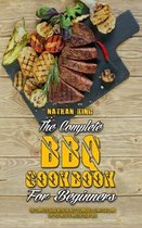 The Complete BBQ Cookbook For Beginners