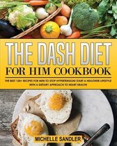 The Dash Diet for Him Cookbook