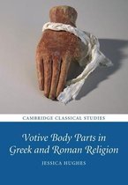Cambridge Classical Studies- Votive Body Parts in Greek and Roman Religion