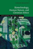 New Studies in Christian Ethics- Biotechnology, Human Nature, and Christian Ethics