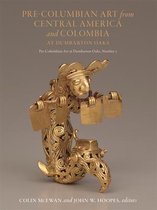Pre-Columbian Art at Dumbarton Oaks- Pre-Columbian Art from Central America and Colombia at Dumbarton Oaks