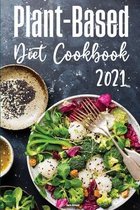 Plant-Based Diet Cookbook 2021