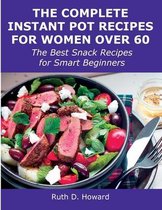 The Complete Instant Pot Recipes for Women Over 60
