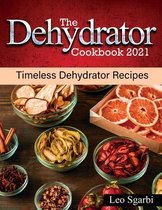 The Dehydrator Cookbook 2021