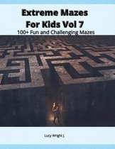 Extreme Mazes For Kids Vol 7